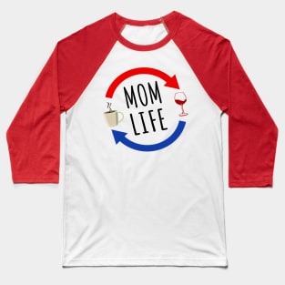 Mom Life From Coffee To Wine And Repeat Baseball T-Shirt